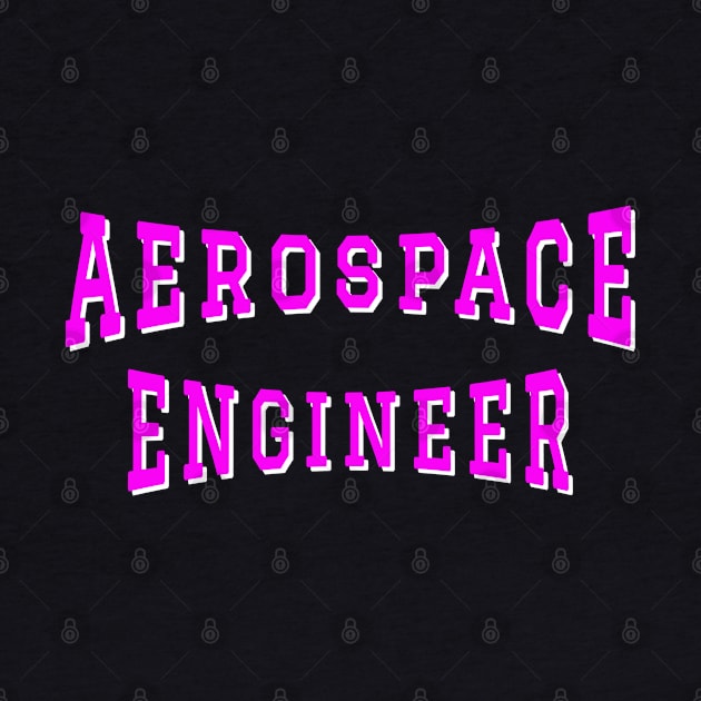 Aerospace Engineer in Pink Color Text by The Black Panther